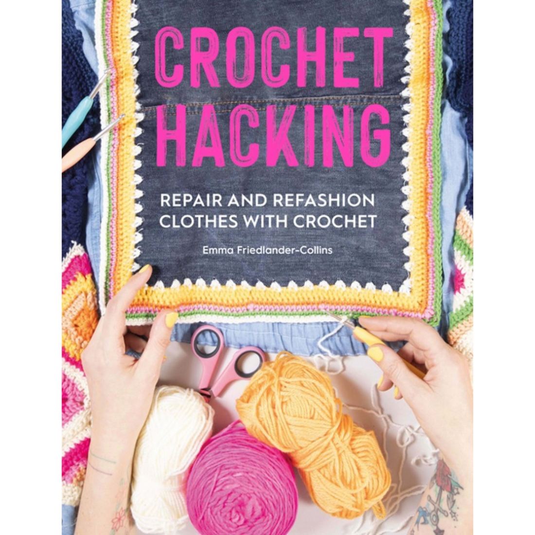 Crochet Hacking: Repair and Refashion Your Clothes with Crochet