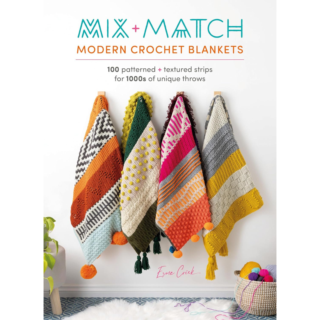 Mix and Match Modern Crochet Blankets: 100 Patterned and Textured Stripes for 1000s of Unique Throws